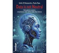 Data is not neutral. Dati, genere e potere: smascherare i bias nell'era della Data Science
