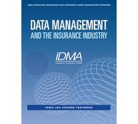 Data Management and the Insurance Industry: IDMA 202 Course Textbook