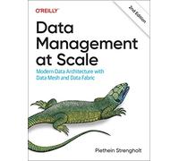 Data Management at Scale: Modern Data Architecture with Data Mesh and Data