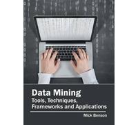 Data Mining: Tools, Techniques, Frameworks and Applications (Copertina rigida)
