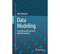 Data Modeling: From Physical Processes to Machine Learning