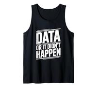Data Or It Didn't Happen Divertente Citazione Geek Canotta