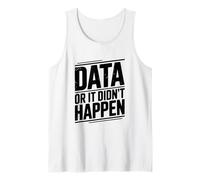 Data Or It Didn't Happen Divertente Citazione Geek Canotta