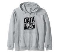 Data Or It Didn't Happen Divertente Citazione Geek Felpa con Cappuccio
