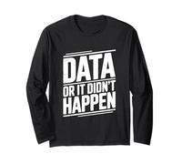 Data Or It Didn't Happen Divertente Citazione Geek Maglia a Manica