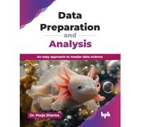 Data Preparation and Analysis: An easy approach to master data science (English Edition)