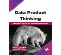 Data Product Thinking: Design, govern, and scale data products across the enterprise (English Edition)