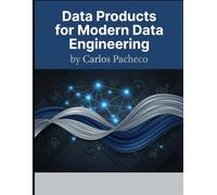 Data Products for Modern Data Engineering