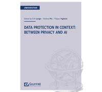 DATA PROTECTION IN CONTEXT: BETWEEN PRIVACY AND AI - LONGO ERIK (Curatore), PIN