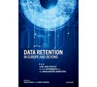 Data Retention in Europe and Beyond: Law and Policy in the Aftermath of an Invalidated Directive