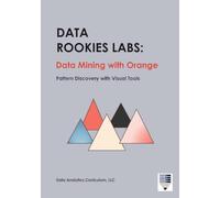 Data Rookies Labs Data Mining with Orange: Pattern Discovery with Visual Tools