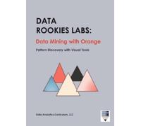 Data Rookies Labs Data Mining with Orange (Tascabile) Data Rookies