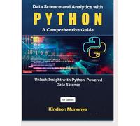 Data Science and Analytics with Python: A Comprehensive Guide