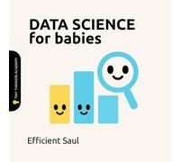 Data Science for Babies (Tiny Thinker Academy): A Friendly First Look at Numbers, Patterns, and Predictions