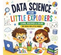 Data Science for Little Explorers: Learn, Discover & Color! Big Ideas for Little Minds