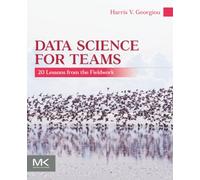 Data Science for Teams: 20 Lessons from the Fieldwork