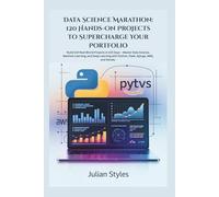 Data Science Marathon: 120 Hands-On Projects to Supercharge Your Portfolio: Build 120 Real-World Projects in 120 Days - Master Data Science, Machine ... with Python, Flask, Django, AWS, and Heroku