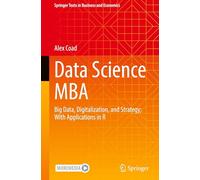 Data Science MBA: Big Data, Digitalization, and Strategy; With Applications in R