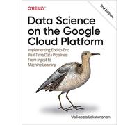 Valliappa Lakshmanan Data Science on the Google Cloud Platform (Tascabile)