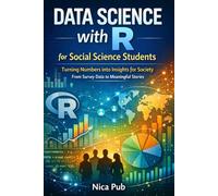 DATA SCIENCE WITH R FOR SOCIAL SCIENCE STUDENTS