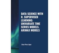 DATA SCIENCE WITH R. SUPERVISED LEARNING: UNIVARIATE TIME SERIES MODELS. ARIMAX MODELS