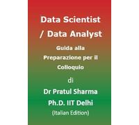 Data Scientist / Data Analyst Guida alla Preparazione per il Colloquio: Italian Edition