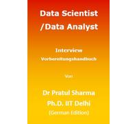 Data Scientist / Data Analyst Interview Vorbereitungshandbuch: German Edition: 9