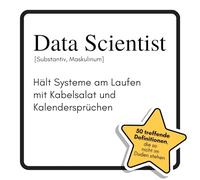 Data Scientist: Hält Systeme am Laufen mit Kabelsalat und Kalendersprüchen. Das lustige Geschenkbuch für Mann, Frau, Kollege, Freund zu Geburtstag, Weihnachten