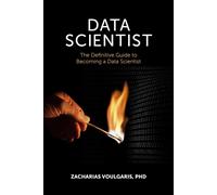 Data Scientist: The Definitive Guide to Becoming a Data Scientist - Voulga...