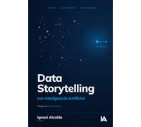 Data Storytelling con Inteligencia Artificial: De los datos a las decisiones