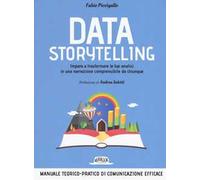 Data storytelling. Impara a trasformare le tue analisi in una narrazione comprensibile da chiunque
