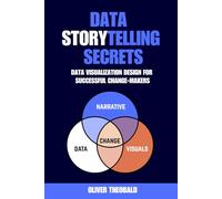 Data Storytelling Secrets: Visualization Design for Successful Change-Makers