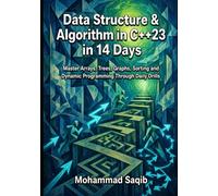 Data Structure & Algorithm in C++23 in 14 Days: Master Arrays, Trees, Graphs, Sorting and Dynamic Programming Through Daily Drills
