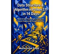 Data Structure & Algorithm in Python 3.11 in 14 Days: Master Arrays, Trees, Graphs, Sorting and Dynamic Programming Through Daily Drills