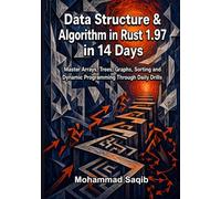 Data Structure & Algorithm in Rust 1.97 in 14 Days: Master Arrays, Trees, Graphs, Sorting and Dynamic Programming Through Daily Drills