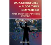 DATA STRUCTURES & ALGORITHMS DEMYSTIFIED: A STEP-BY-STEP GUIDE FOR CODING INTERVIEWS