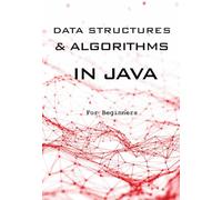Data Structures & Algorithms in Java for Beginners: A Practical Guide to Problem Solving, Coding Interviews, and Optimization