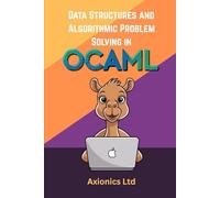 Data Structures and Algorithmic Problem Solving in OCaml: Lists, Trees, Graphs, Sorting, and Complexity: 2