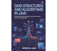 DATA STRUCTURES AND ALGORITHMS IN JAVA: Mastering Efficient Problem-Solving Techniques for Modern Applications