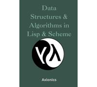 Data Structures and Algorithms in Lisp & Scheme: Lists, Trees, Recursion, Tail Calls, and Metaprogramming with Macros: 2