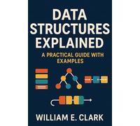 Data Structures Explained: A Practical Guide with Examples