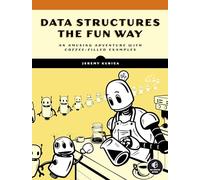 Jeremy Kubica Data Structures the Fun Way (Tascabile)