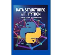 Data Structures with Python: Python A Visual Guide to Algorithms
