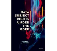 Data Subject Rights under the GDPR: With a Commentary Through the Lens of the Data-driven Economy