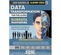 Data Transformation for the AI Era: Building the Intelligence Fabric of the Enterprise. The 6x6 Blueprint for Data Sovereignty and Trusted Analytics.