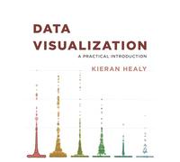 Data Visualization: A Practical Introduction by Kieran Healy