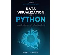 Data Visualization with Python: Matplotlib, Seaborn, and Plotly for Clear, Honest Charts