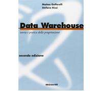 Data Warehouse. Teoria e pratica della progettazione - Golfarelli Matteo, ...