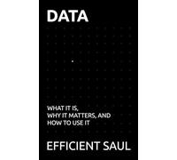 Data: What It Is, Why It Matters, and How to Use It