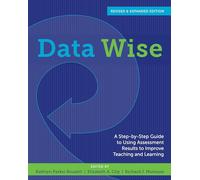Data Wise: A Step-by-Step Guide to Using Assessment Results to Improve Teaching and Learning